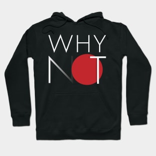 "Why Not" Typographic Design Hoodie